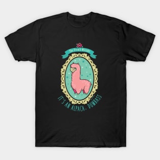 It's An Alpaca Dumbass T-Shirt